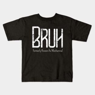 Mens Bruh Formerly Known As Mechanical Meme Funny Saying Broh Kids T-Shirt